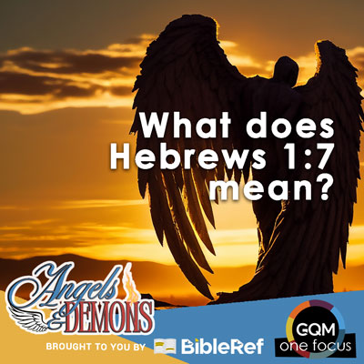 What does Hebrews 1:7 mean?