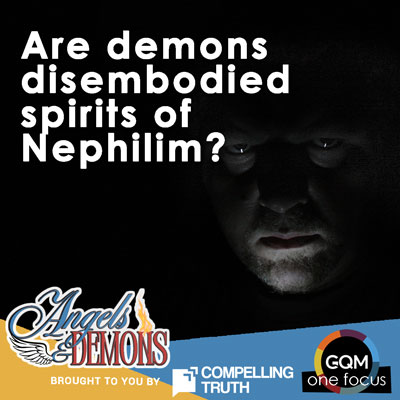 Are demons the disembodied spirits of Nephilim?