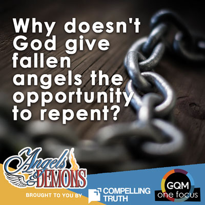 Why doesn't God give fallen angels the opportunity to repent?