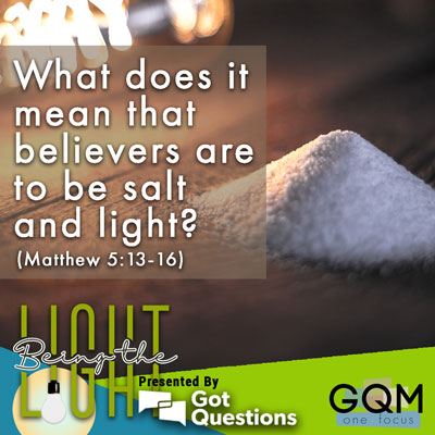 What does it mean that believers are to be salt and light (Matthew 5:13-16)?