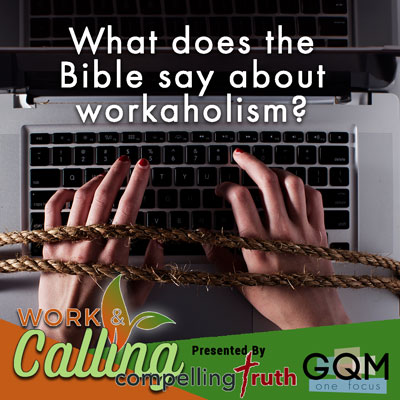 What does the Bible say about workaholism?