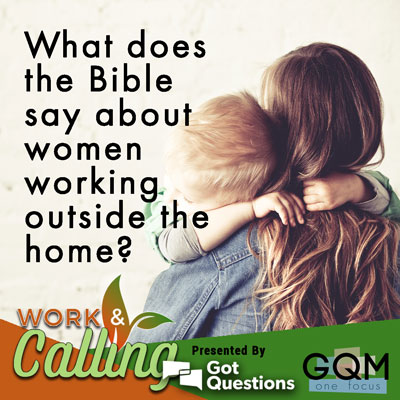 What does the Bible say about women working outside the home?