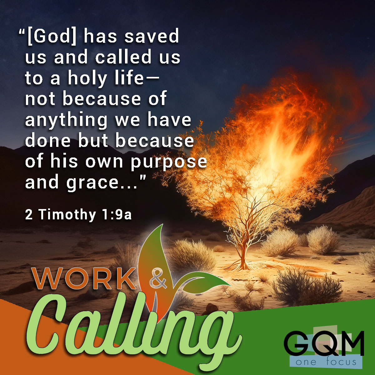 A burning bush with text that quotes 1 Timothy 1:9a, "God has saved us and called us to a holy life—not because of anything we have done but because of his own purpose and grace..."