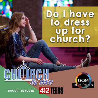 Do I have to dress up for church?