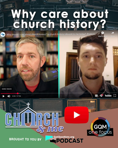 Why should I care about church history?