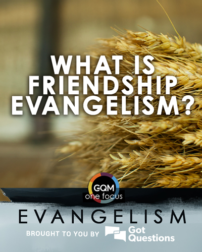 What is friendship evangelism?