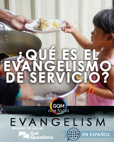 ¿Qué es el evangelismo de servicio?