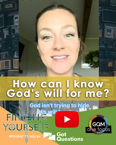 How can I know God’s will for my life?