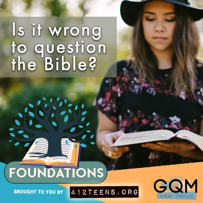 Is it wrong to question the Bible? 