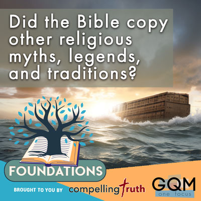 Did the Bible copy other religious myths, legends, and traditions?