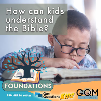 How can kids understand the Bible?