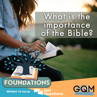 What is the importance of the Bible?