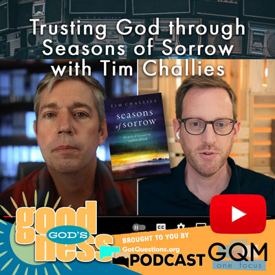 Trusting God through Seasons of Sorrow, with Tim Challies