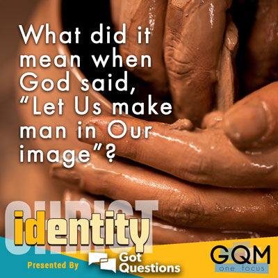 What does it mean when God said, 'Let Us make man in Our image' (Genesis 1:26)?