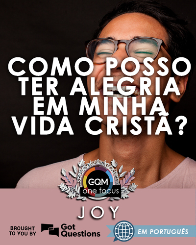 Como posso ter alegria em minha vida Cristã?