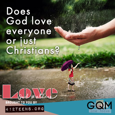 Does God love everyone or just Christians?