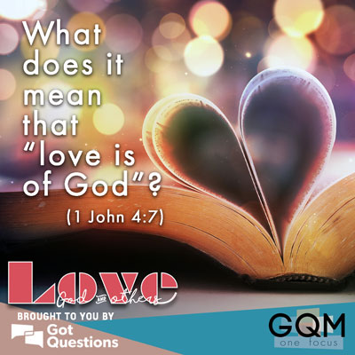 What does it mean that "love is God"?