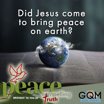 Did Jesus come to bring peace on earth?