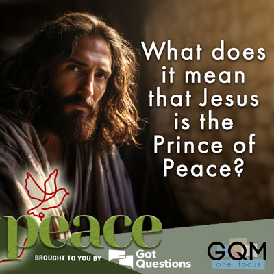 What does it mean that Jesus is the Prince of Peace (Isaiah 9:6)?