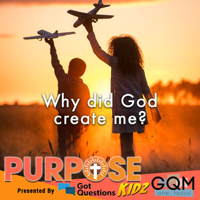 Why did God create me?