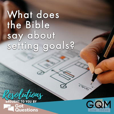 What does the Bible say about setting goals?