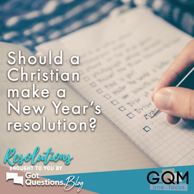 Should a Christian make a New Year’s resolution?