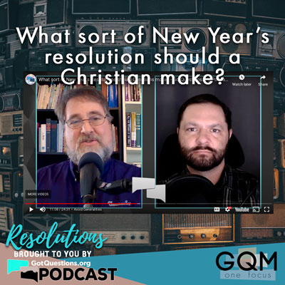 What sort of New Year's Resolutions should Christians make? - Podcast Episode 60
