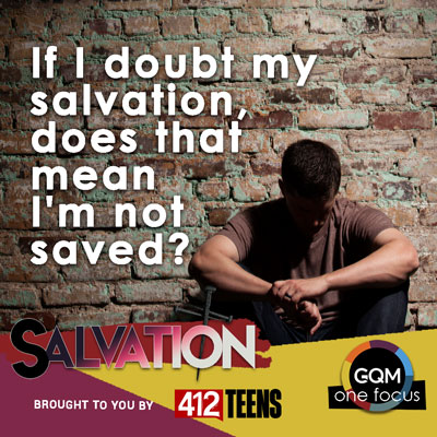 If I doubt my salvation, does that mean I'm not saved?