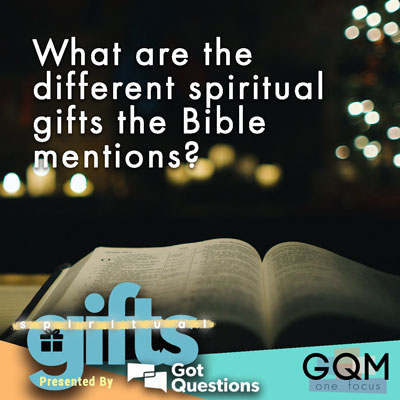 What are the different spiritual gifts the Bible mentions?