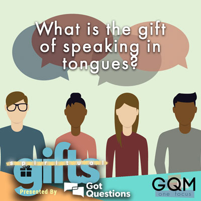 What is the gift of speaking in tongues?