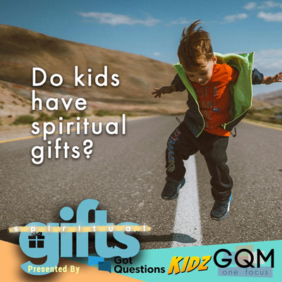 Do kids have spiritual gifts?