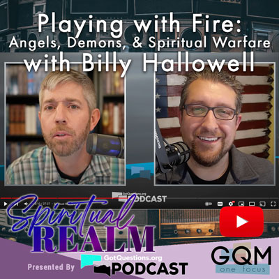 Playing with Fire: Angels, Demons, & Spiritual Warfare - with Billy Wallowell