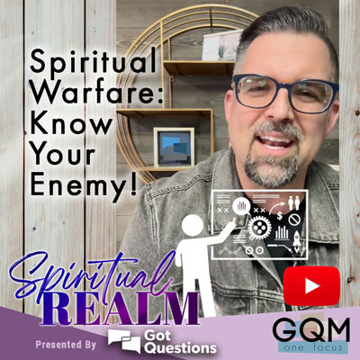 Spiritual Warfare: Know Your Enemy